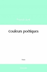 Franck Juré - Couleurs poétiques.