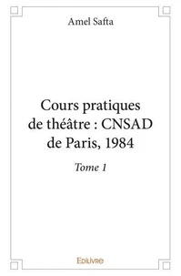 Cours pratiques de théâtre : cnsad de paris, 1984