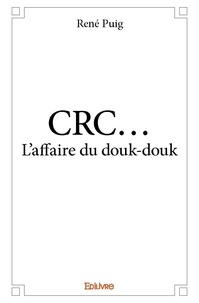 René Puig - Crc... l'affaire du douk douk.