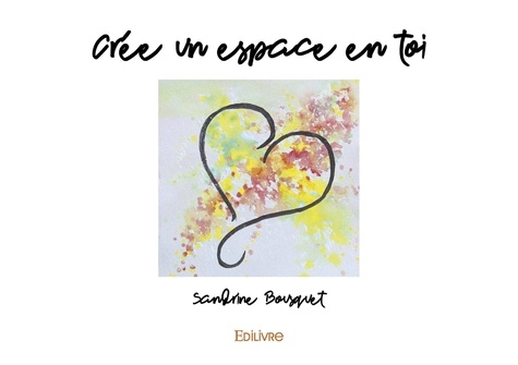 Sandrine Bousquet - Crée un espace en toi.