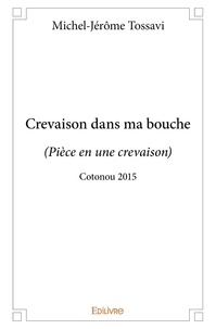Michel-jérôme Tossavi - Crevaison dans ma bouche - (Pièce en une crevaison) - Cotonou 2015.