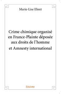 Crime chimique organisé en France-Plainte déposée aux droits de l'homme et Amnesty internationa