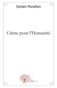 Sylvain Moraillon - Crime pour l'humanité.