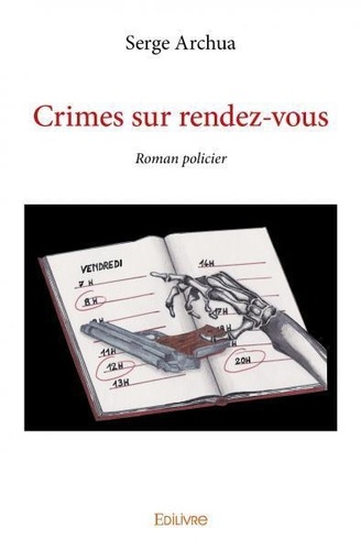 Serge Archua - Crimes sur rendez vous - Roman policier.