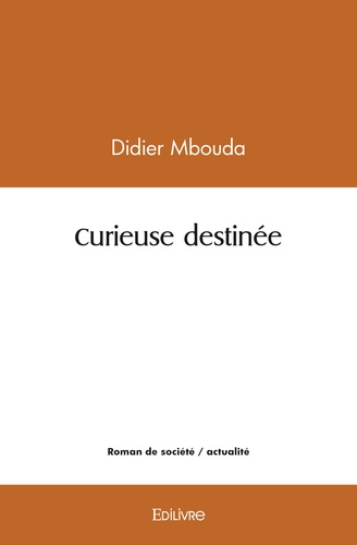 Didier Mbouda - Curieuse destinée.