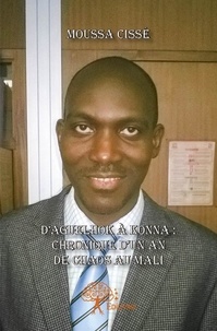 Moussa Cissé - D'aguelhok à konna : chronique d’un an de chaos au mali.