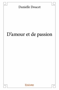 Danielle Doucet - D'amour et de passion.