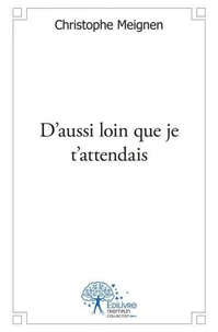 D'aussi loin que je t'attendais