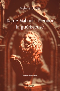 Mylène Unger - Dame Mahaut - Eleonor la guérisseuse.