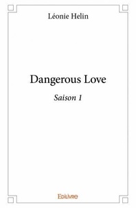 Léonie Helin - Dangerous love - saison 1.