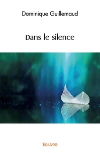 Dominique Guillemaud - Dans le silence.