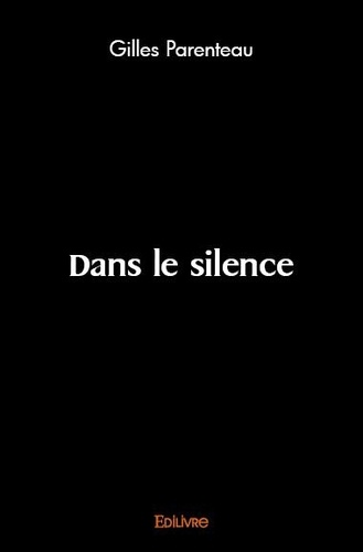 Gilles Parenteau - Dans le silence.