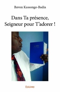 Bavon Kassongo-badia - Dans ta présence, seigneur pour t’adorer !.