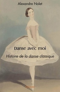 Alexandre Nolet - Danse avec moi - Histoire de la danse classique.