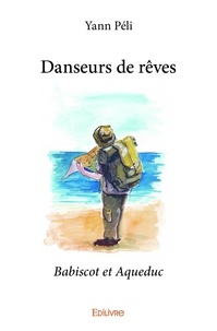Yann Peli - Danseurs de rêves - Babiscot et Aqueduc.