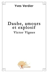 Yves Verdier - Daube, amours et explosif - Victor Vignes.