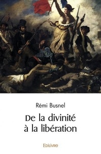 Remi Busnel - De la divinité à la libération - Evolution de l'idée de fêter la Liberté de 1789 à nos jours.