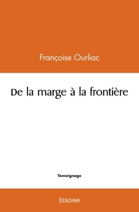 Francoise Ourliac - De la marge à la frontière.