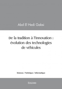 Abd El Hedi Gabsi - De la tradition à l’innovation : évolution des technologies de véhicules.
