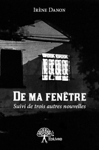 Irène Danon - De ma fenêtre.