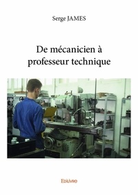 Serge James - De mécanicien à professeur technique.