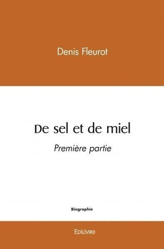 Denis Fleurot - De sel et de miel - Première partie.
