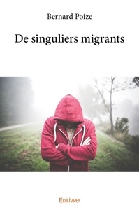 Bernard Poize - De singuliers migrants.
