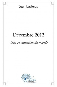 Jean Leclercq - Décembre 2012 - Crise ou mutation du monde.