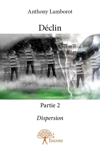 Anthony Lamborot - Déclin 2 : Déclin - partie 2 - Dispersion.