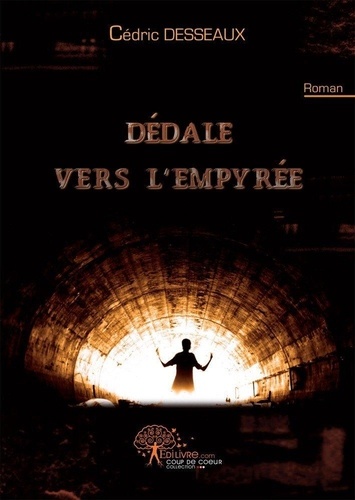 Cédric Desseaux - Dédale vers l'empyrée.