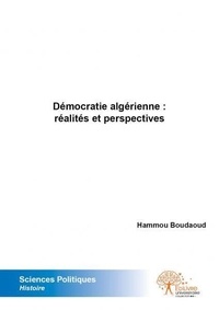 Hammou Boudaoud - Démocratie algérienne : réalités et perspectives.