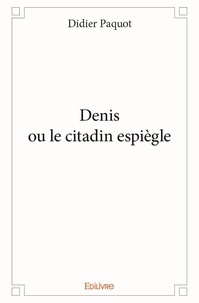 Didier Paquot - Denis ou le citadin espiègle.