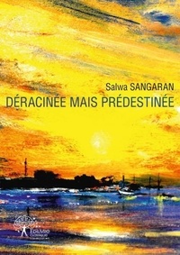 Salwa Sangaran - Déracinée mais prédestinée.