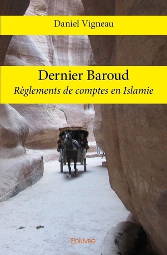Daniel Vigneau - Dernier baroud - Règlements de comptes en Islamie.