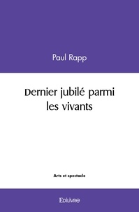 Paul Rapp - Dernier jubilé parmi les vivants.