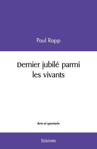 Paul Rapp - Dernier jubilé parmi les vivants.