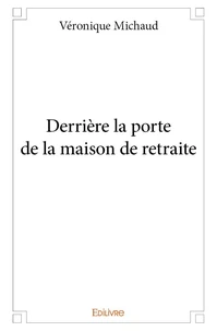 Derrière la porte de la maison de retraite