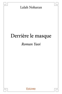 Lalah Noharan - Derrière le masque - Roman Yaoi.