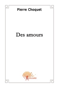 Pierre Chocquet - Des amours.