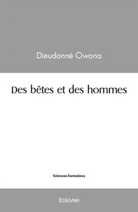 Dieudonné Owona - Des bêtes et des hommes.
