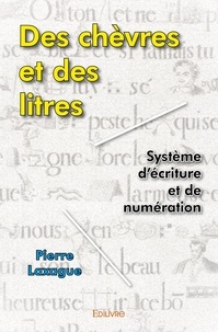 Pierre Laxague - Des chèvres et des litres - Système d'écriture et de numération.