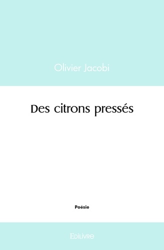 Olivier Jacobi - Des citrons pressés.