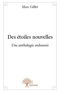 Marc Gillet - Des étoiles nouvelles - Une anthologie ordonnée.
