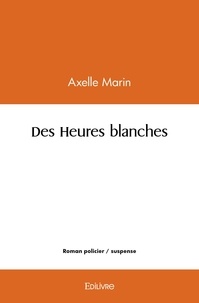 Axelle Marin - Des heures blanches.