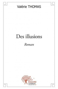 Valerie Thomas - Des illusions - Roman.