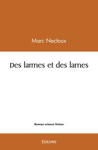 Marc Nectoux - Des larmes et des lames.