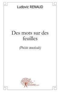 Ludovic Renaud - Des mots sur des feuilles - (Poésie musicale).