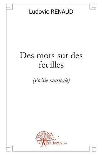 Ludovic Renaud - Des mots sur des feuilles - (Poésie musicale).