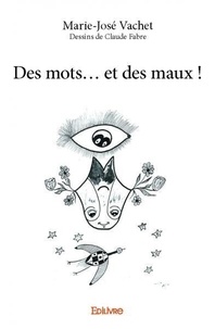 Marie-José Vachet - Des mots... et des maux !.