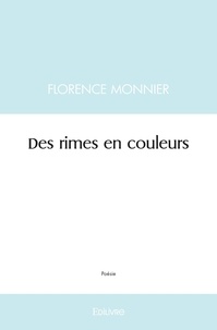 Florence Monnier - Des rimes en couleurs.